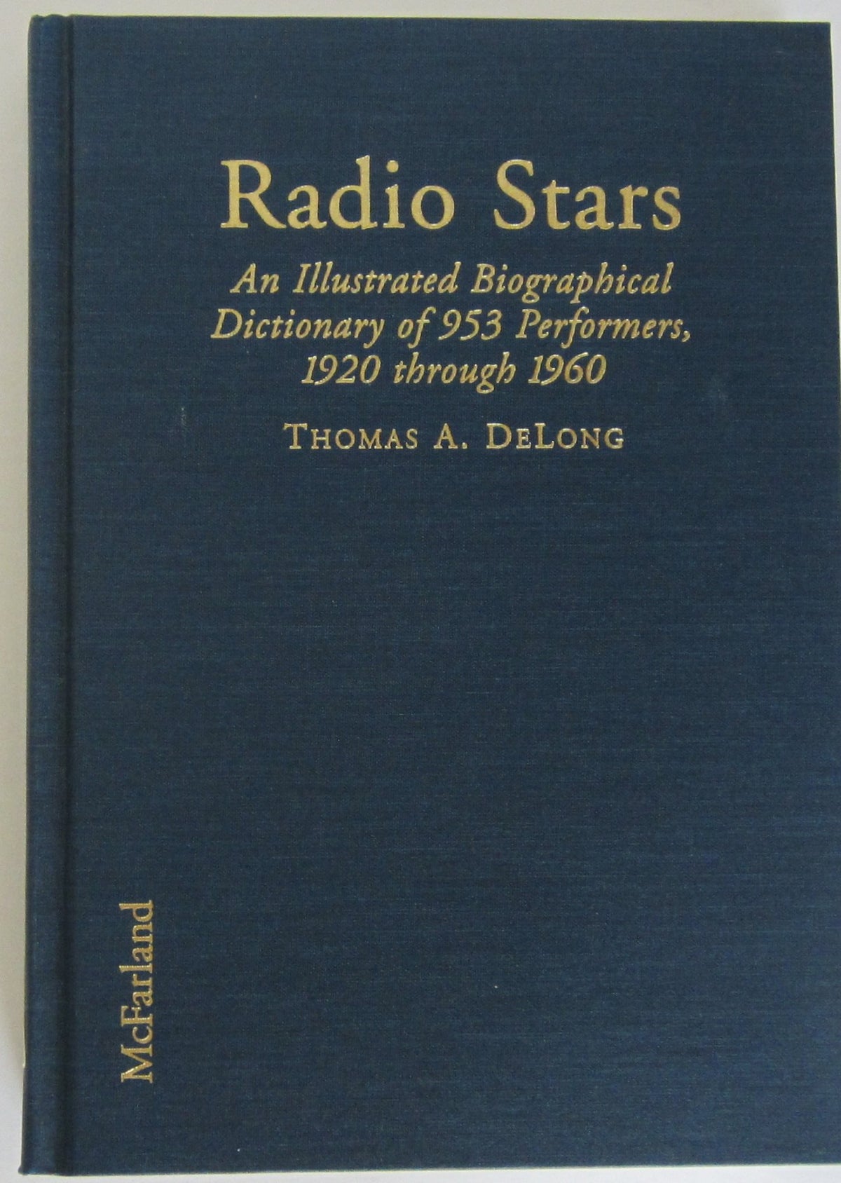 Radio Stars: An Illustrated Biographical Dictionary to 953 Performers, 1920 Through 1960