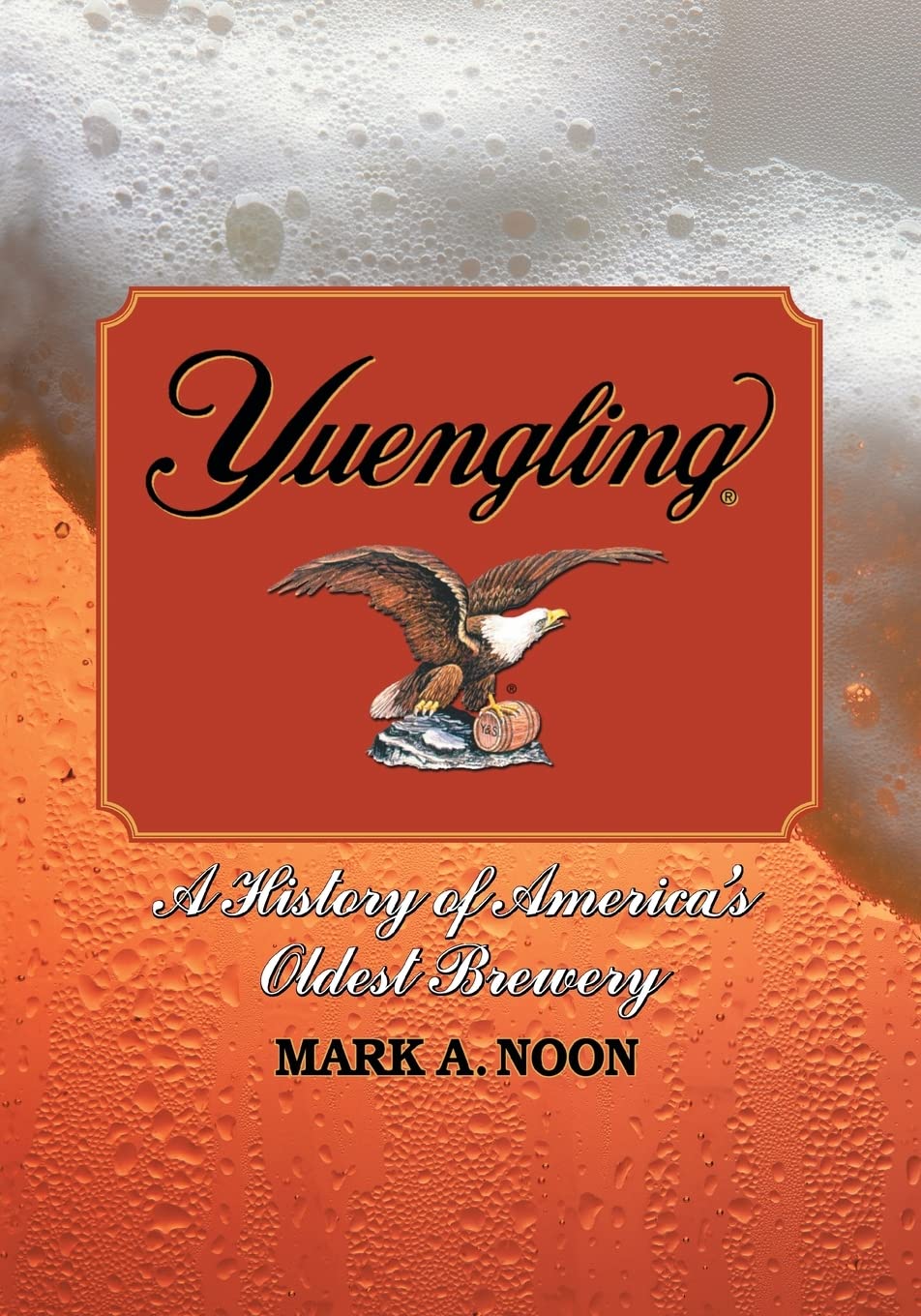 Yuengling: A History of America's Oldest Brewery