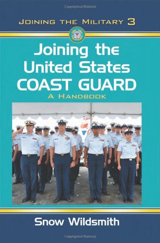 Joining the United States Coast Guard: A Handbook (Joining the Military, 3) - 729