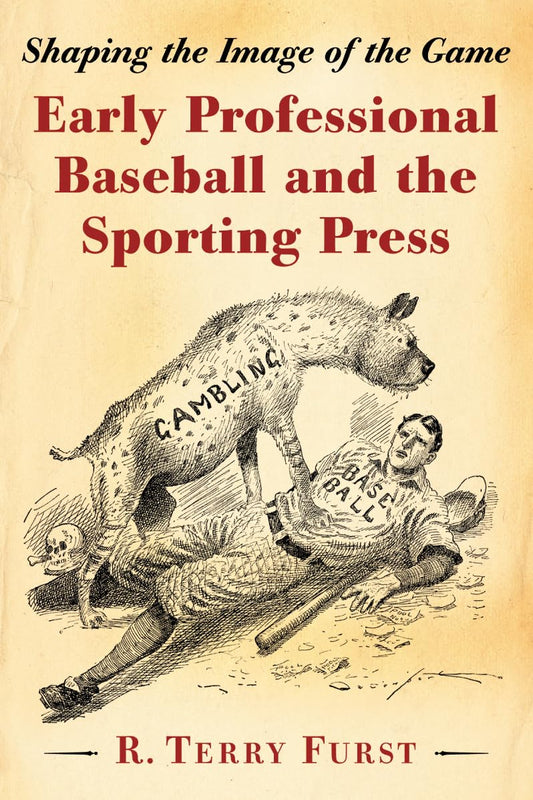Early Professional Baseball and the Sporting Press: Shaping the Image of the Game - 2029