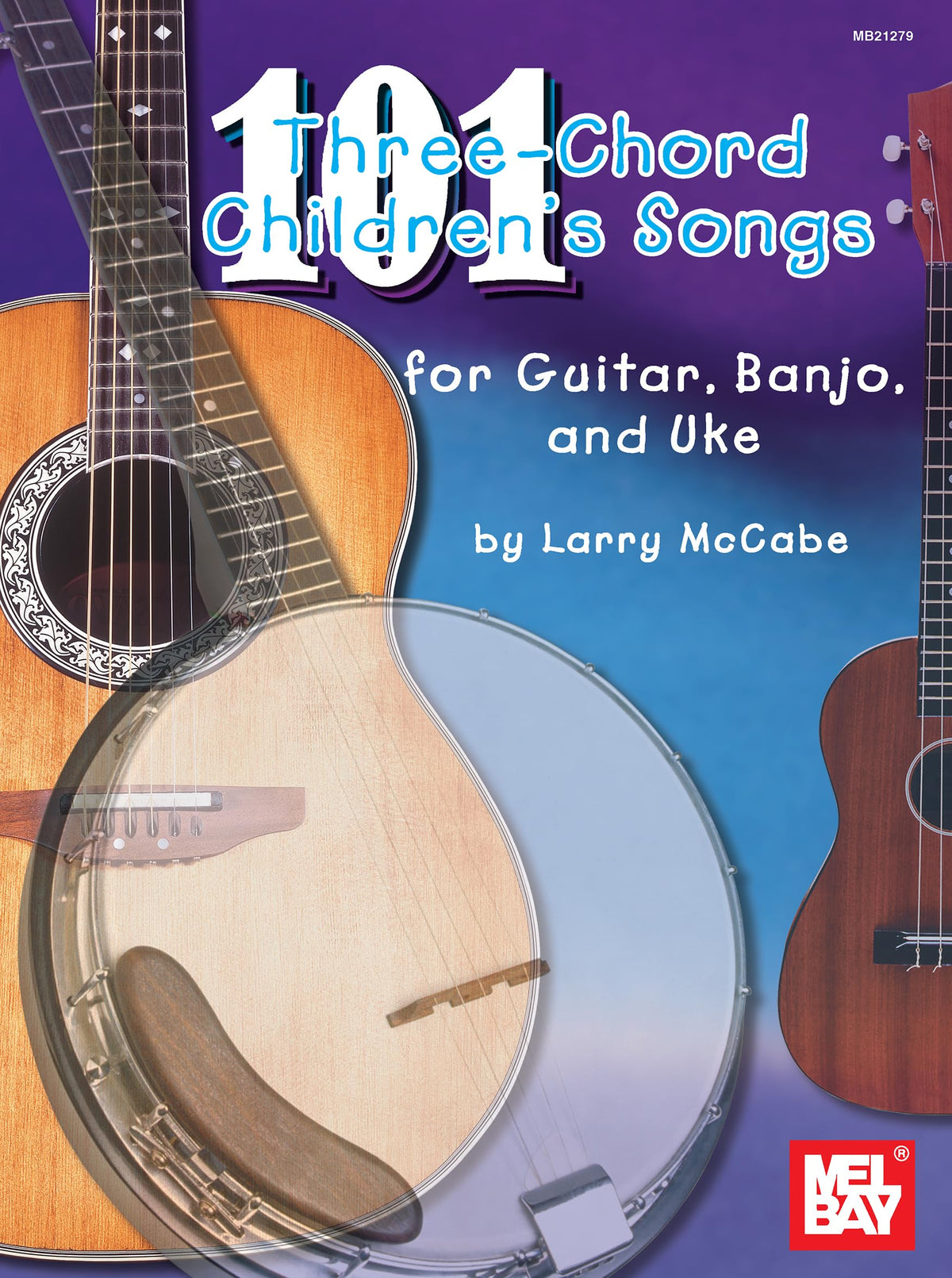101 Three-chord Children's Songs for Guitar, Banjo and Uke