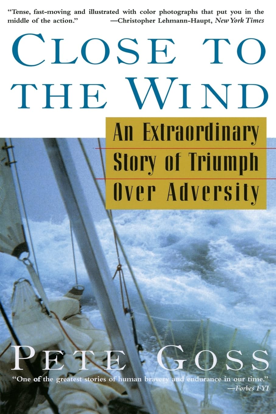 Close to the Wind: An Extraordinary Story of Triumph Over Adversity