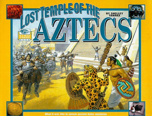 I Was There: Lost Temple of the Aztecs