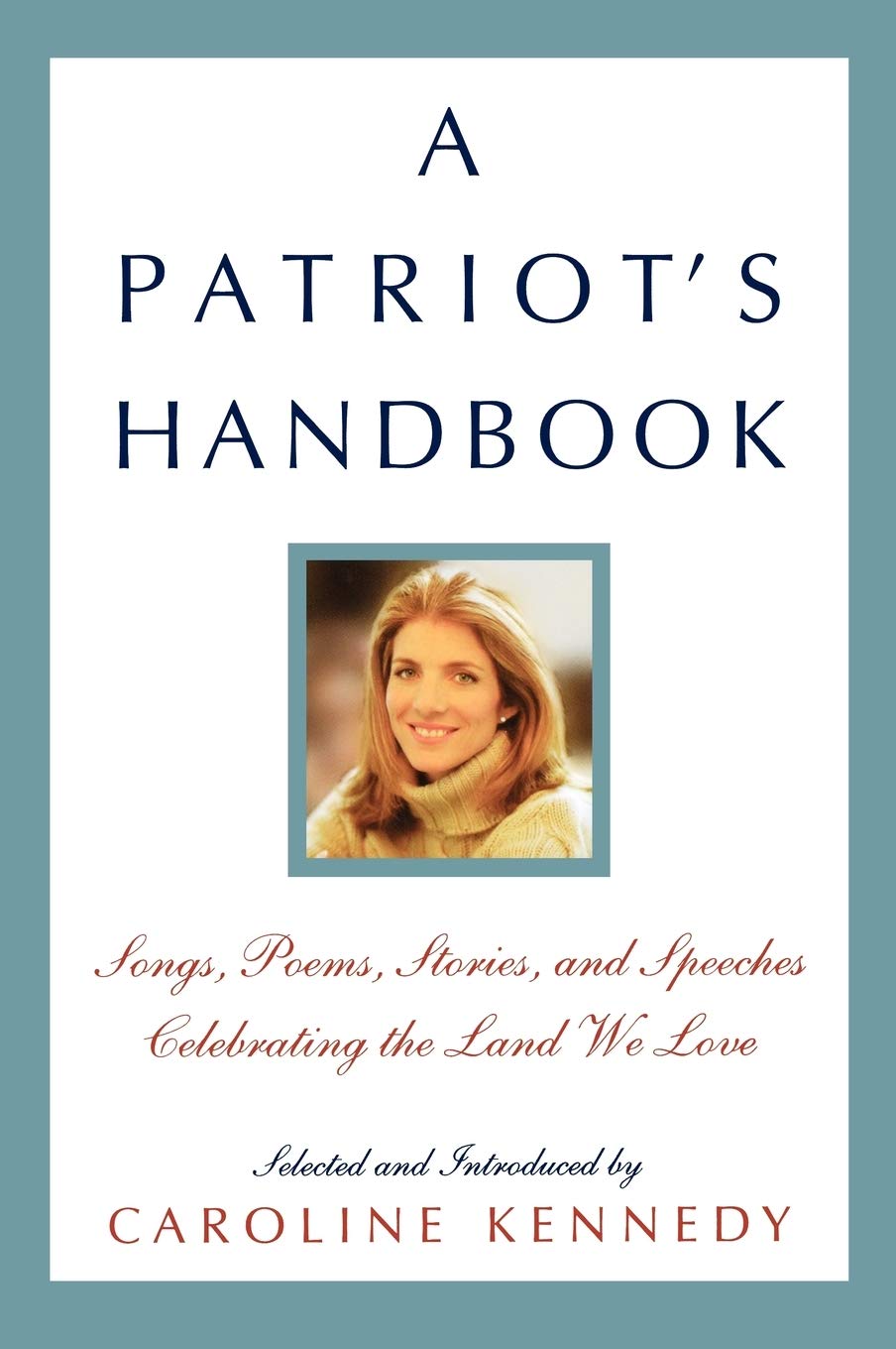 A Patriot's Handbook: Songs, Poems, Stories, and Speeches Celebrating the Land We Love - 4186