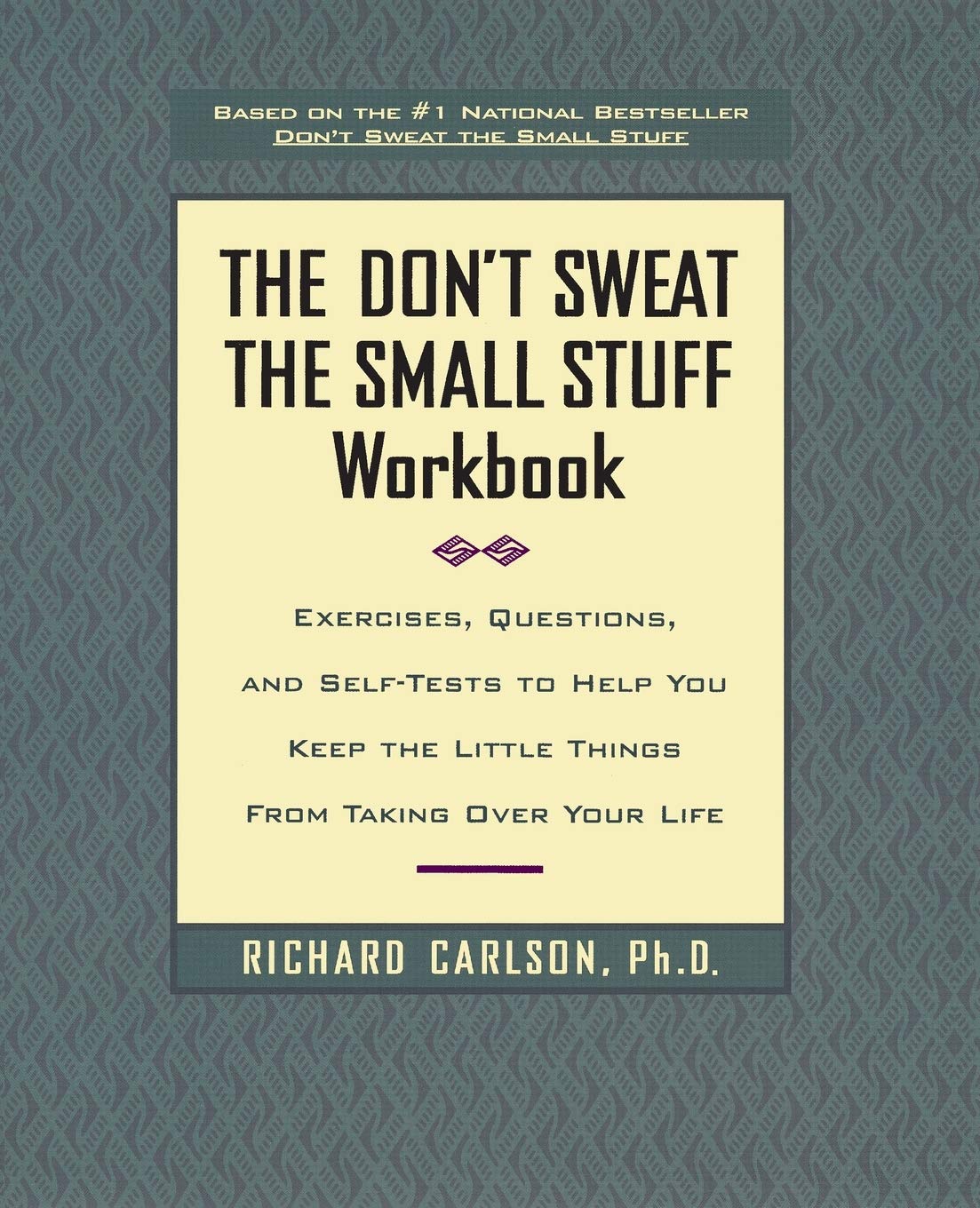 The Don't Sweat the Small Stuff Workbook: Exercises, Questions, and Self-Tests to Help You Keep the Little Things from Taking Over Your Life - 3953