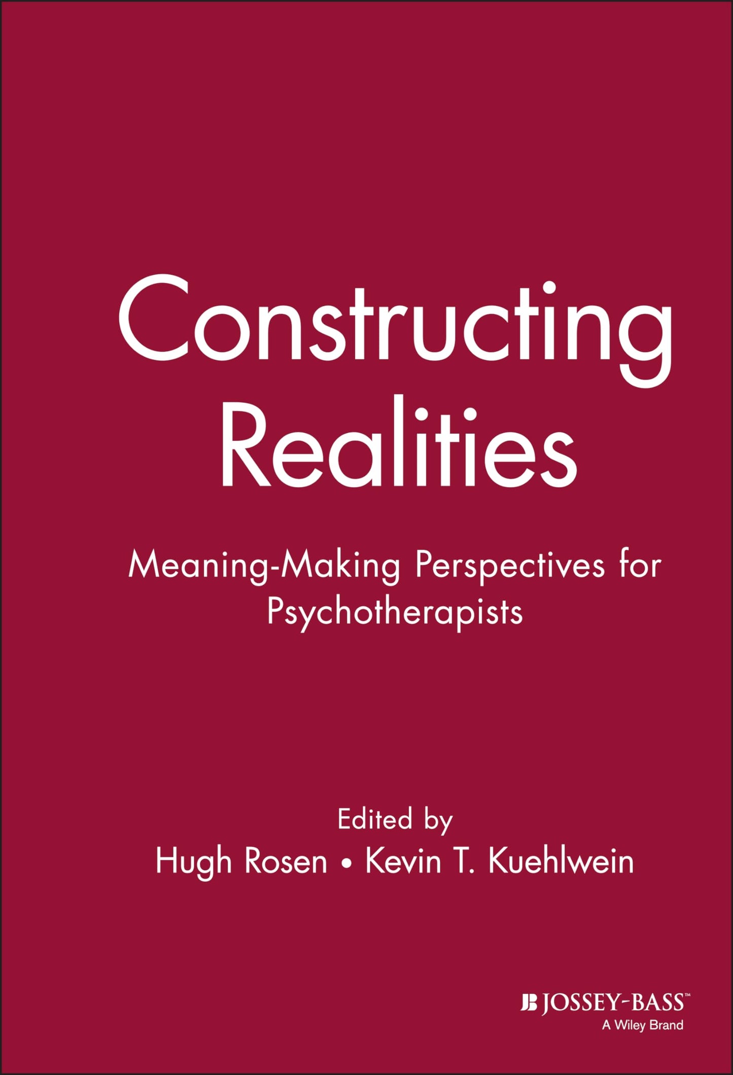 Constructing Realities: Meaning-Making Perspectives for Psychotherapists (Jossey-Bass Social & Behavioral Science)