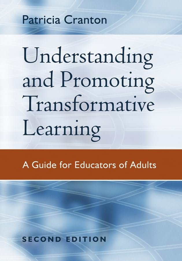 Understanding and Promoting Transformative Learning: A Guide for Educators of Adults
