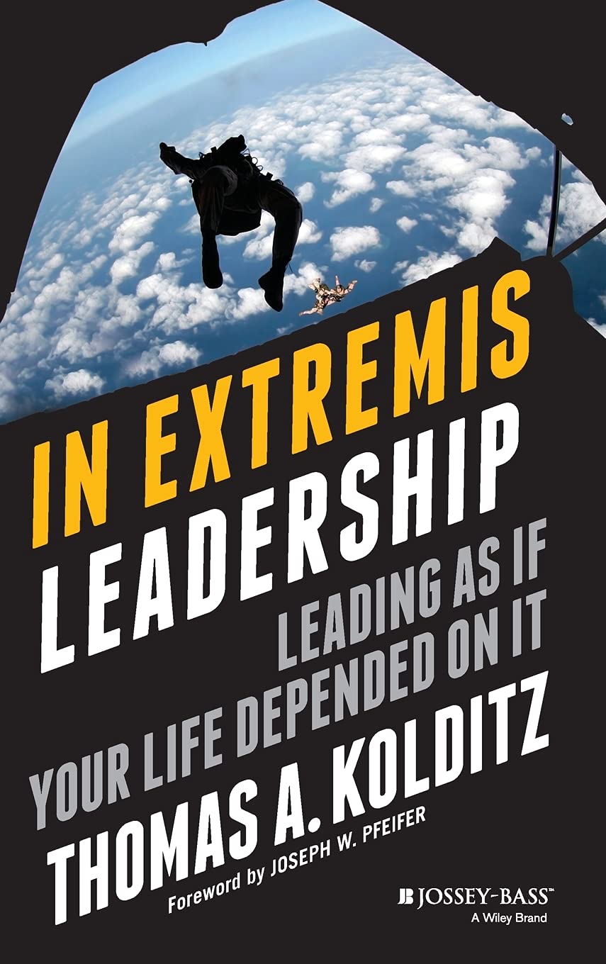 In Extremis Leadership: Leading As If Your Life Depended On It - 3338