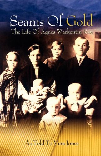 Seams of Gold: The Life of Agnes Warkentin Rice