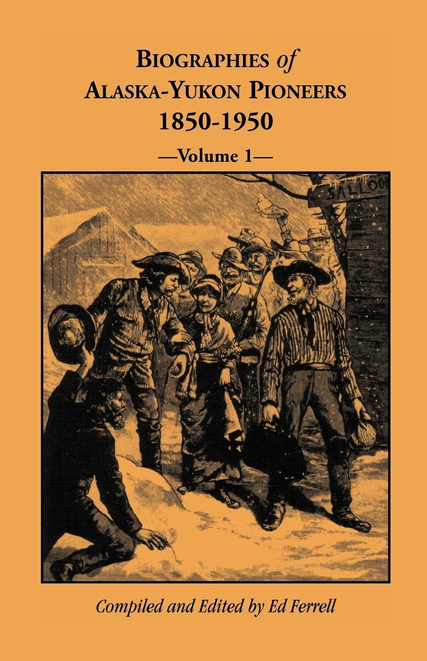 Biographies of Alaska-Yukon Pioneers 1850-1950, Volume 1 - 7388