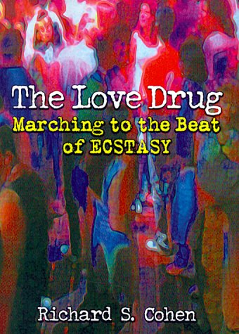 The Love Drug: Marching to the Beat of Ecstasy (Haworth Therapy for the Addictive Disorders)