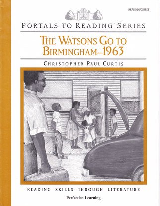 Portals To Reading Series : The Watsons Go To Birmingham - 1963 by Christopher Paul Curtis (Reading Skills Through Literature : Perfection Learning)