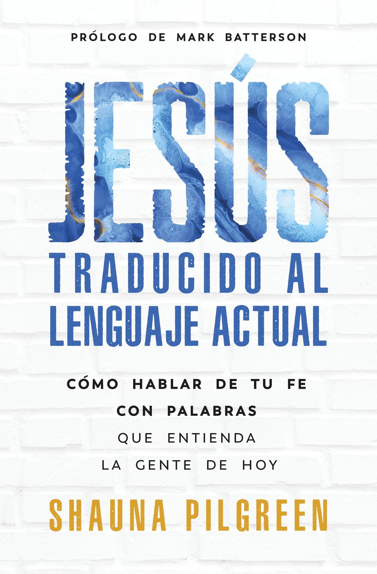 Jesús traducido al lenguaje actual: Cómo hablar de tu fe con palabras que entienda la gente de hoy (Spanish Edition)