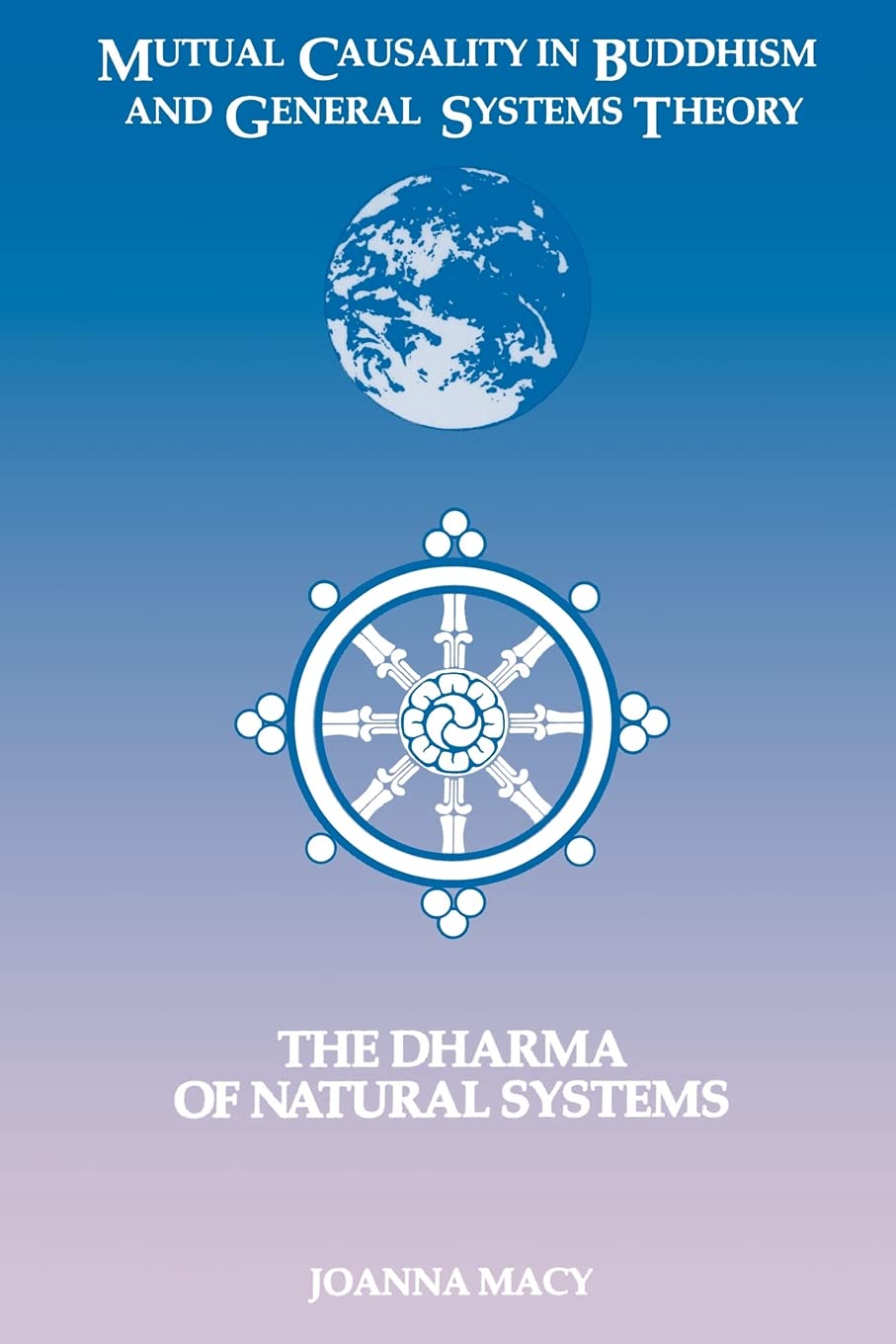 Mutual Causality in Buddhism and General Systems Theory: The Dharma of Natural Systems (Suny Series, Buddhist Studies)