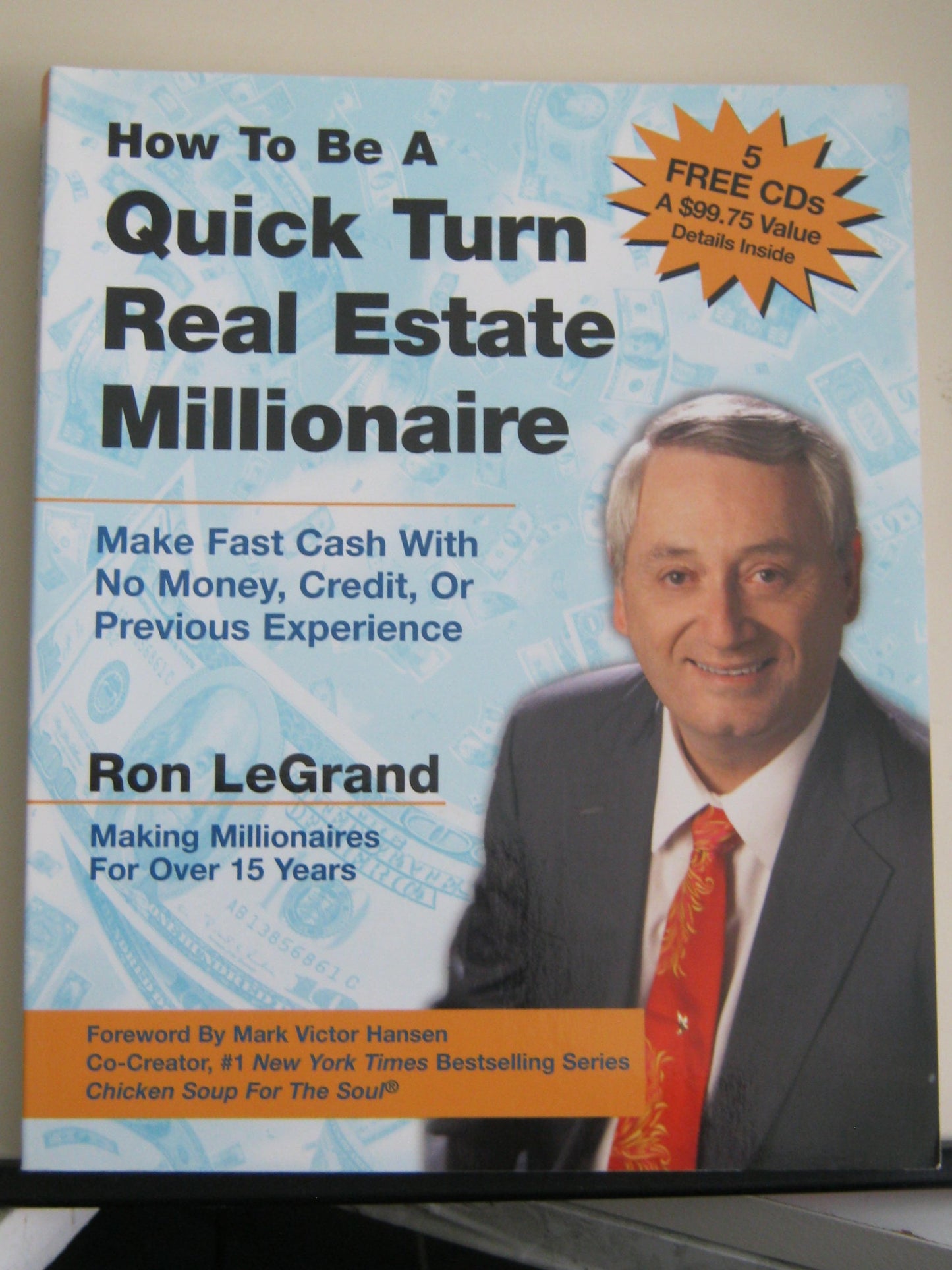 How to Be a Quick Turn Real Estate Millionaire: Make Fast Cash with No Money, Credit, or Previous Experience