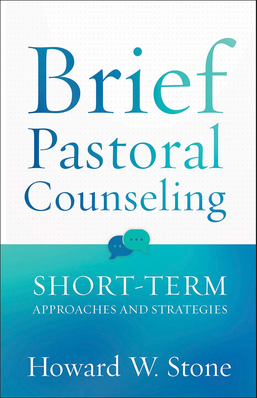 Brief Pastoral Counseling: Short-term Approaches and Strategies - 5963