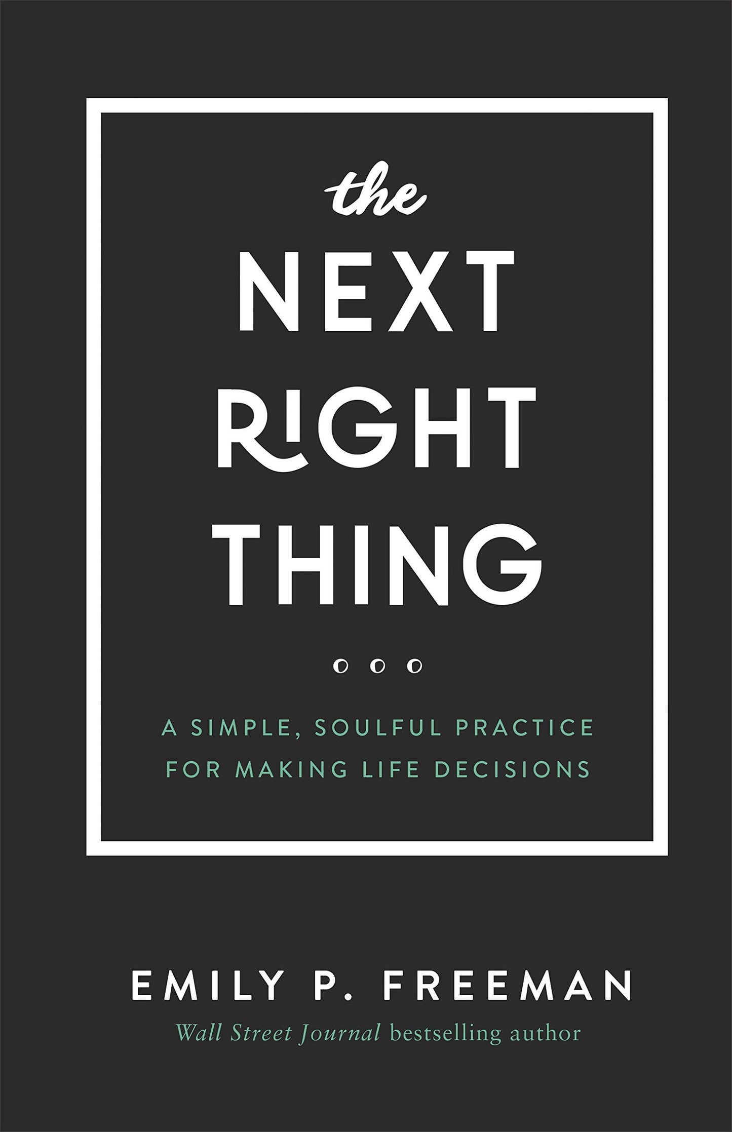 The Next Right Thing: A Simple, Soulful Practice for Making Life Decisions - 7108