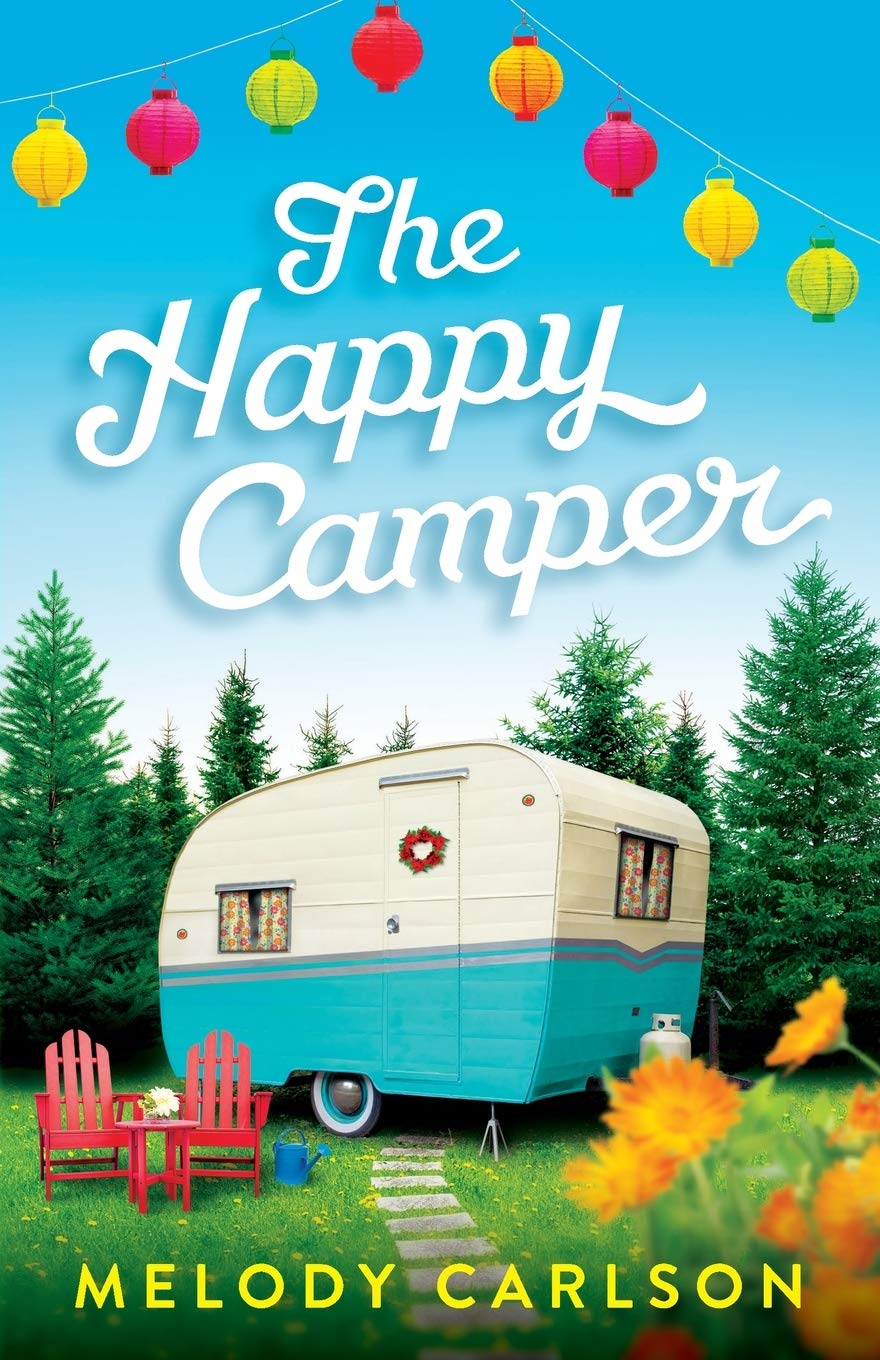 The Happy Camper: (A Clean Contemporary Romance Novel of Frest Starts and Family Drama Set in Small-Town Oregon)