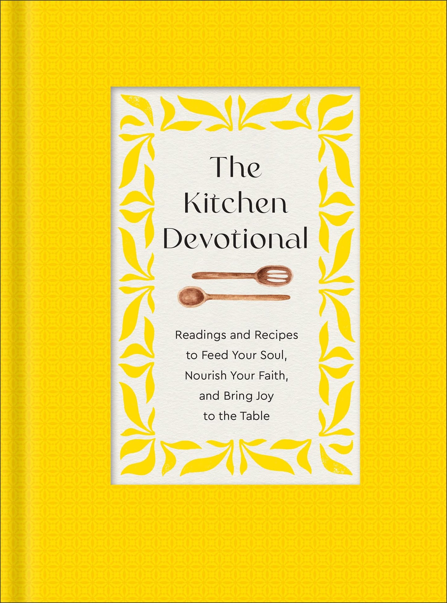 The Kitchen Devotional: Readings and Recipes to Feed Your Soul, Nourish Your Faith, and Bring Joy to the Table - 1674