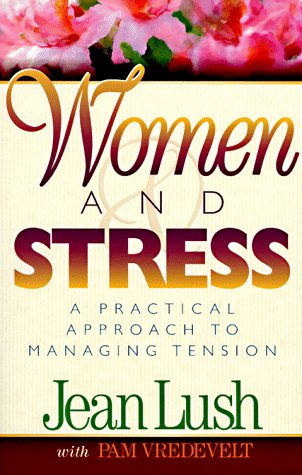 Women and Stress: A Practical Approach to Managing Tension