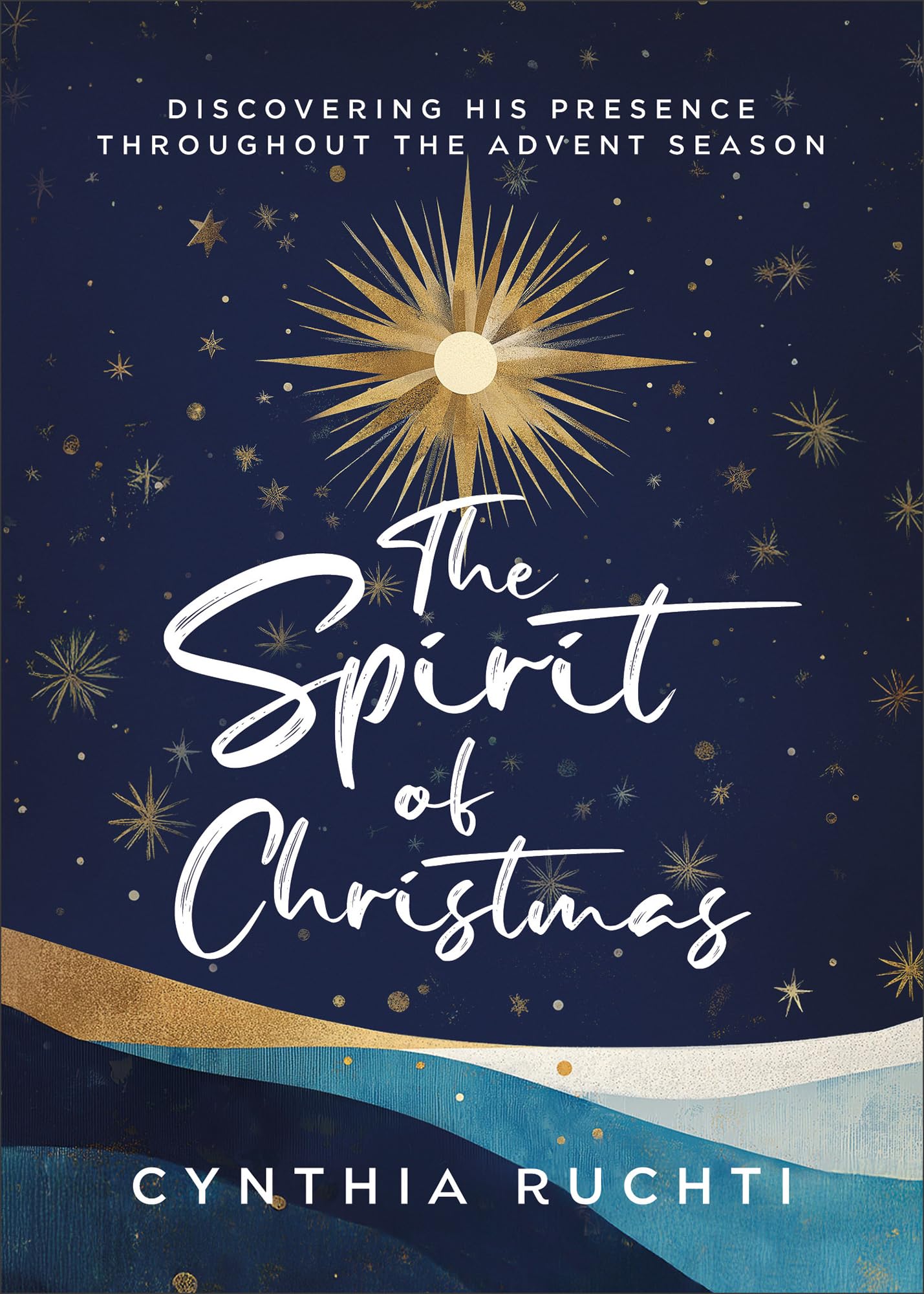 The Spirit of Christmas: Discovering His Presence Throughout the Advent Season (devotional)