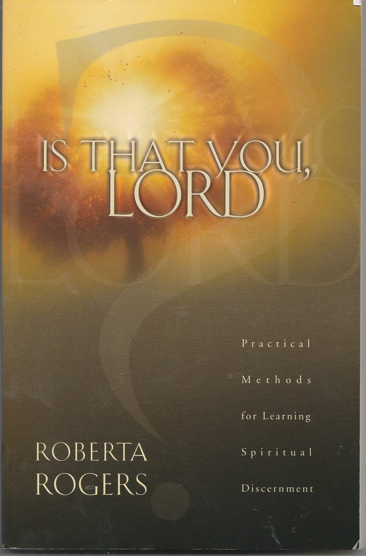 Is That You, Lord? : Practical Methods for Learning Spiritual Discernment