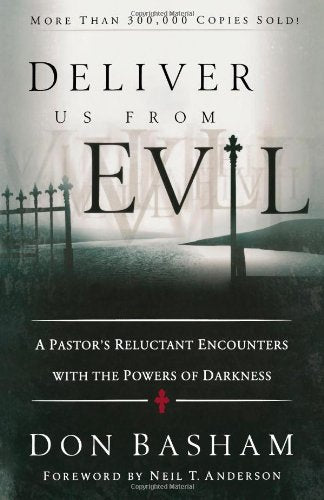 Deliver Us from Evil: A Pastor's Reluctant Encounters with the Powers of Darkness