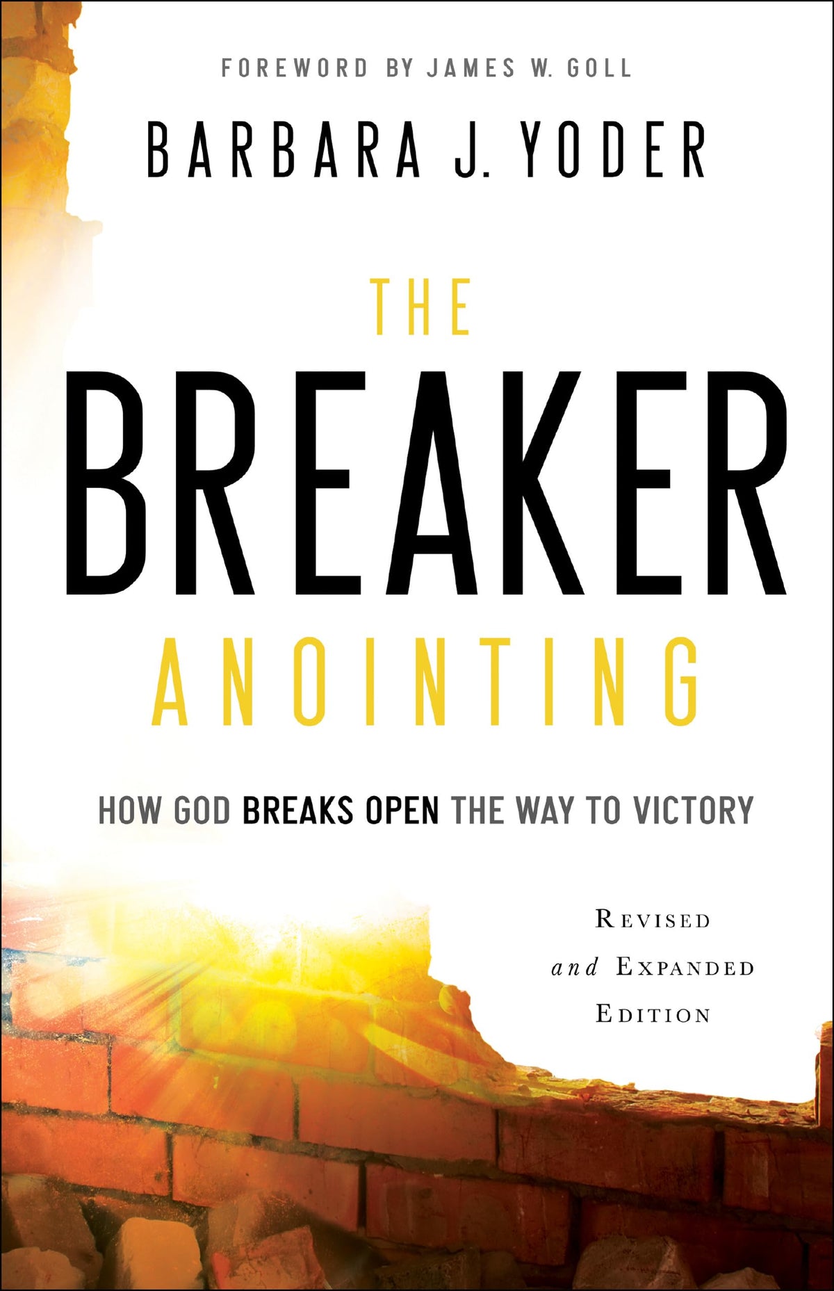 The Breaker Anointing: How God Breaks Open the Way to Victory
