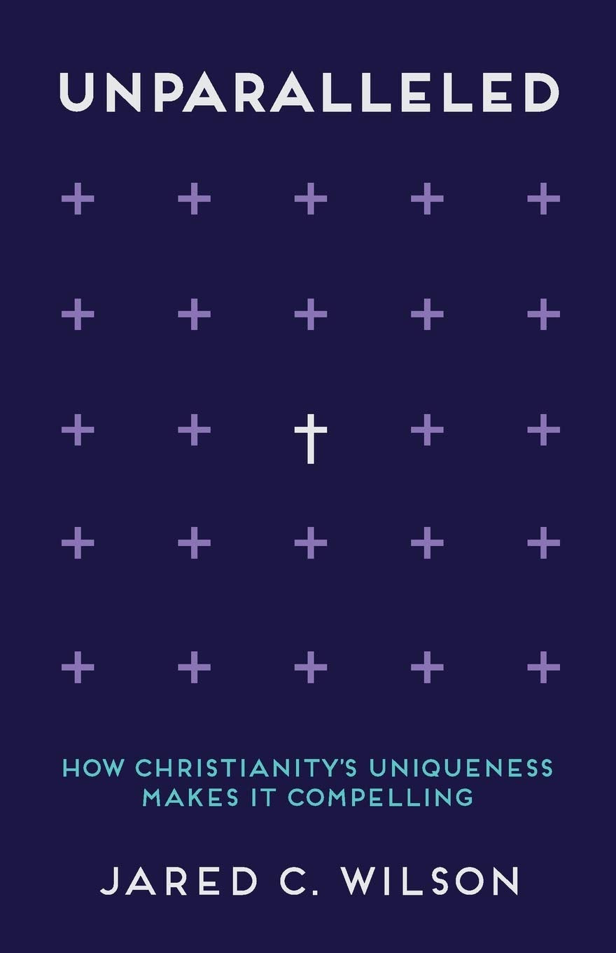 Unparalleled: How Christianity's Uniqueness Makes It Compelling - 6145