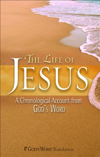 The Life of Jesus: A Chronological Account from God's Word