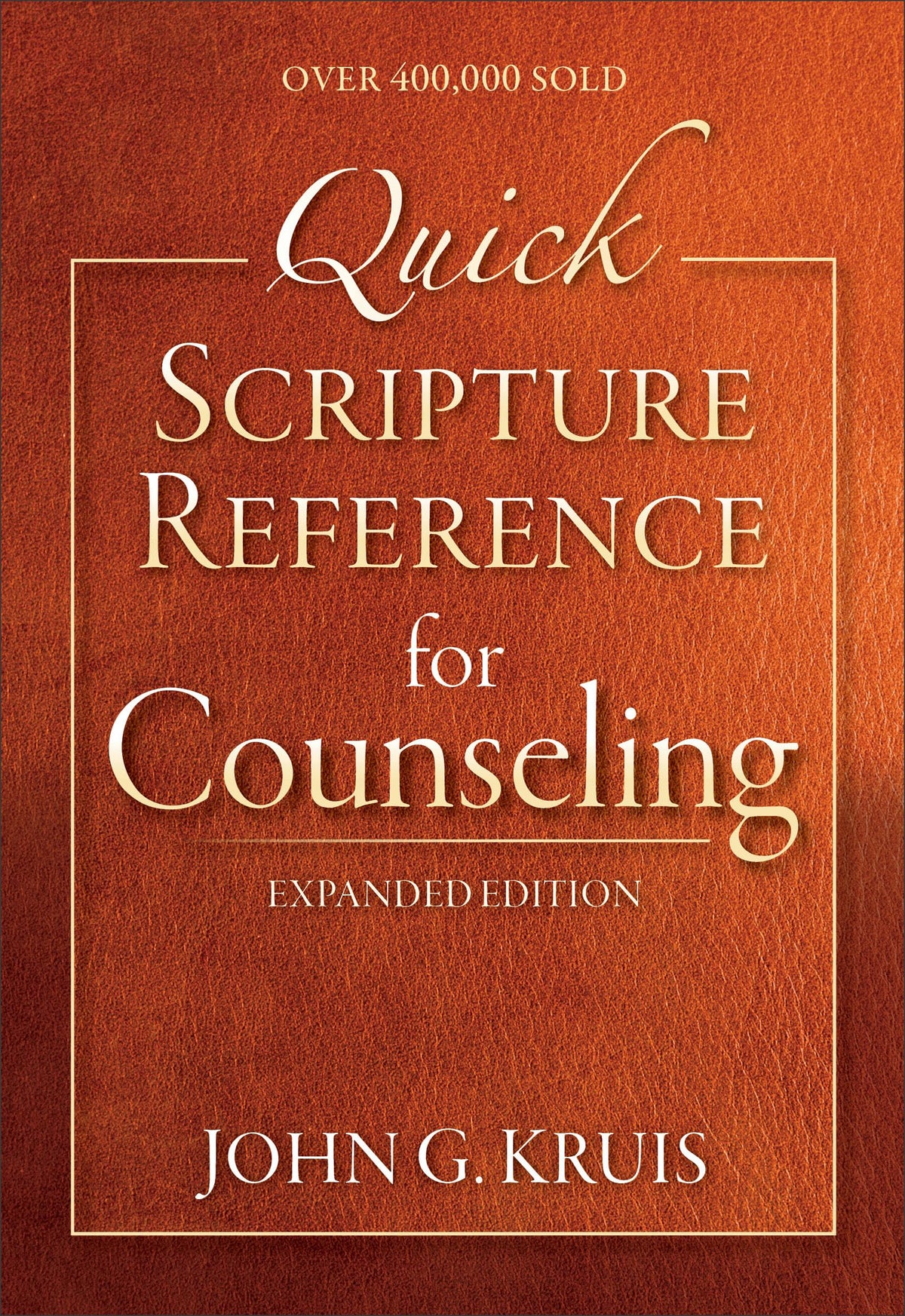 Quick Scripture Reference for Counseling: The Essential Christian Tool on Topics Including Anxiety, Relationships, Temptation, Substances, Communication, and Forgiveness