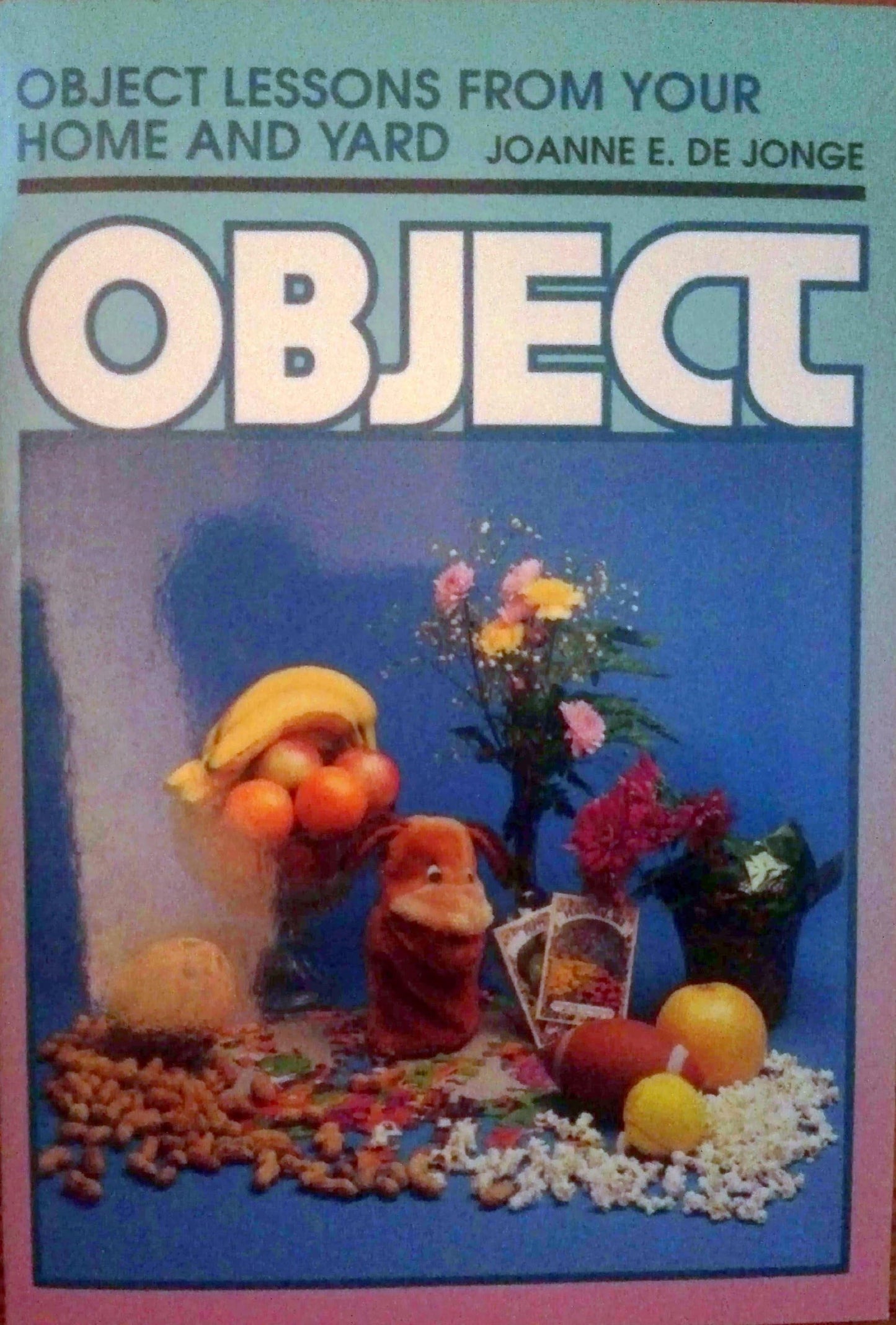 Object Lessons from Your Home and Yard (Object Lesson Series)