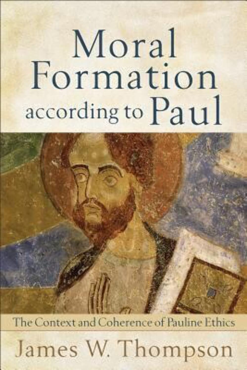 Moral Formation according to Paul: The Context and Coherence of Pauline Ethics - 6728