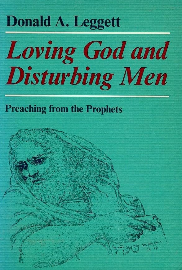 Loving God and Disturbing Men: Preaching from the Prophets
