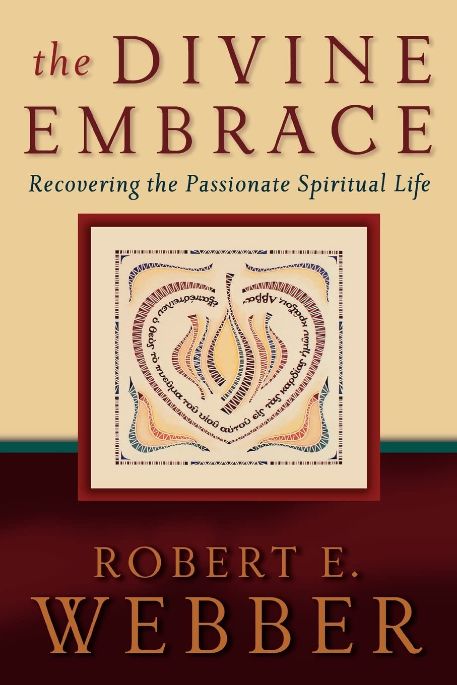 The Divine Embrace: Recovering the Passionate Spiritual Life (Ancient-Future)
