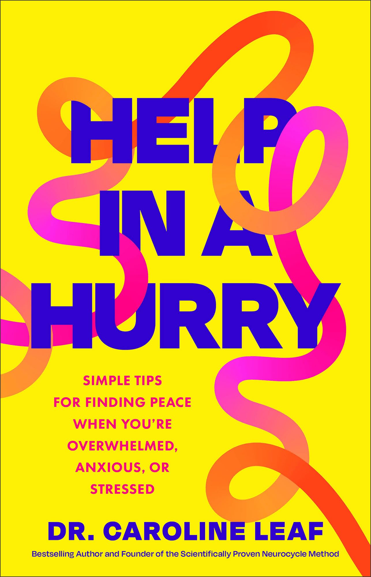 Help in a Hurry: Simple Tips for Finding Peace When You’re Overwhelmed, Anxious, or Stressed