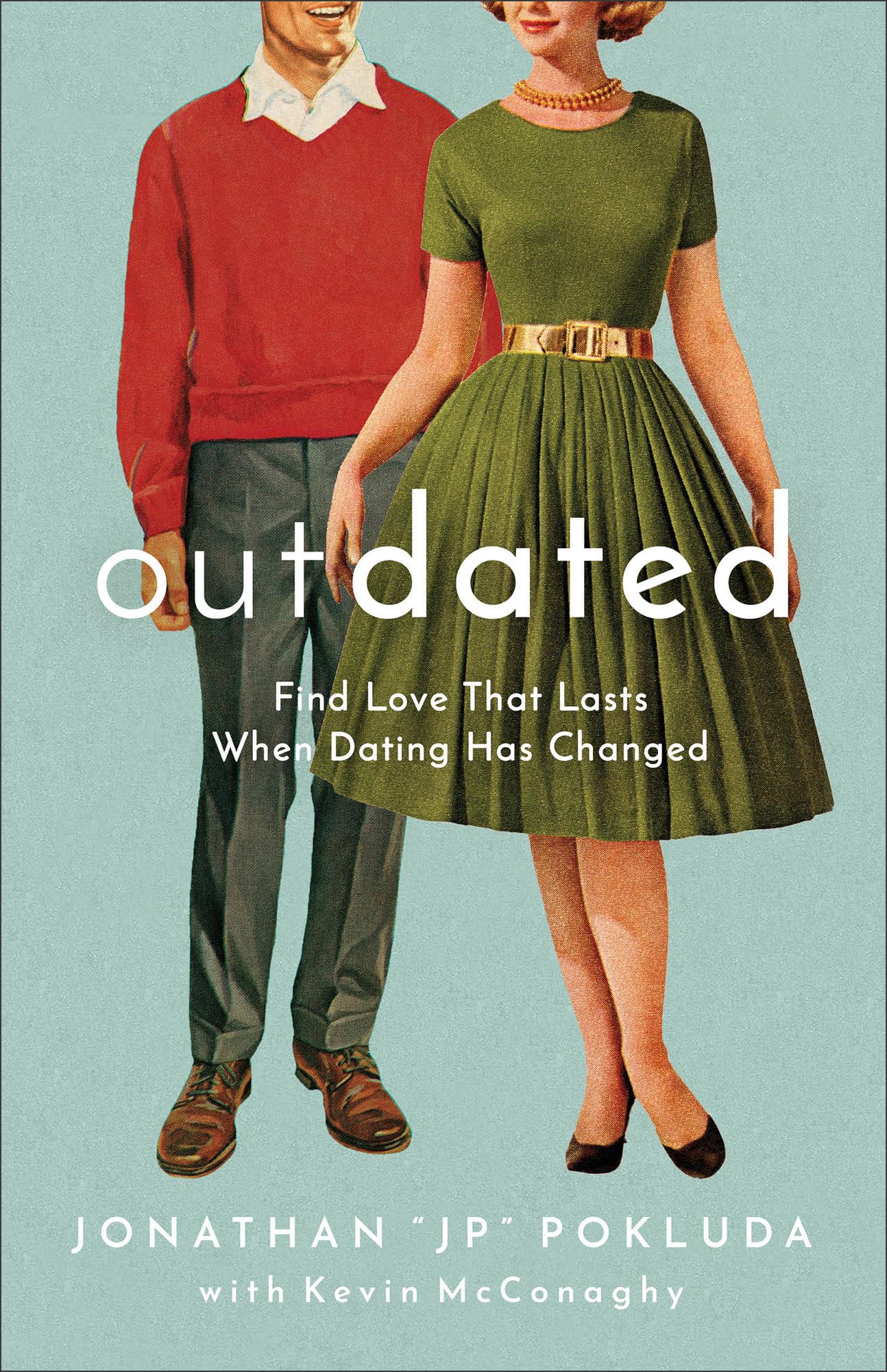 Outdated: Find Love That Lasts When Dating Has Changed - 3523