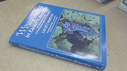 Winegrowing in Eastern America: An Illustrated Guide to Viniculture East of the Rockies - 8771