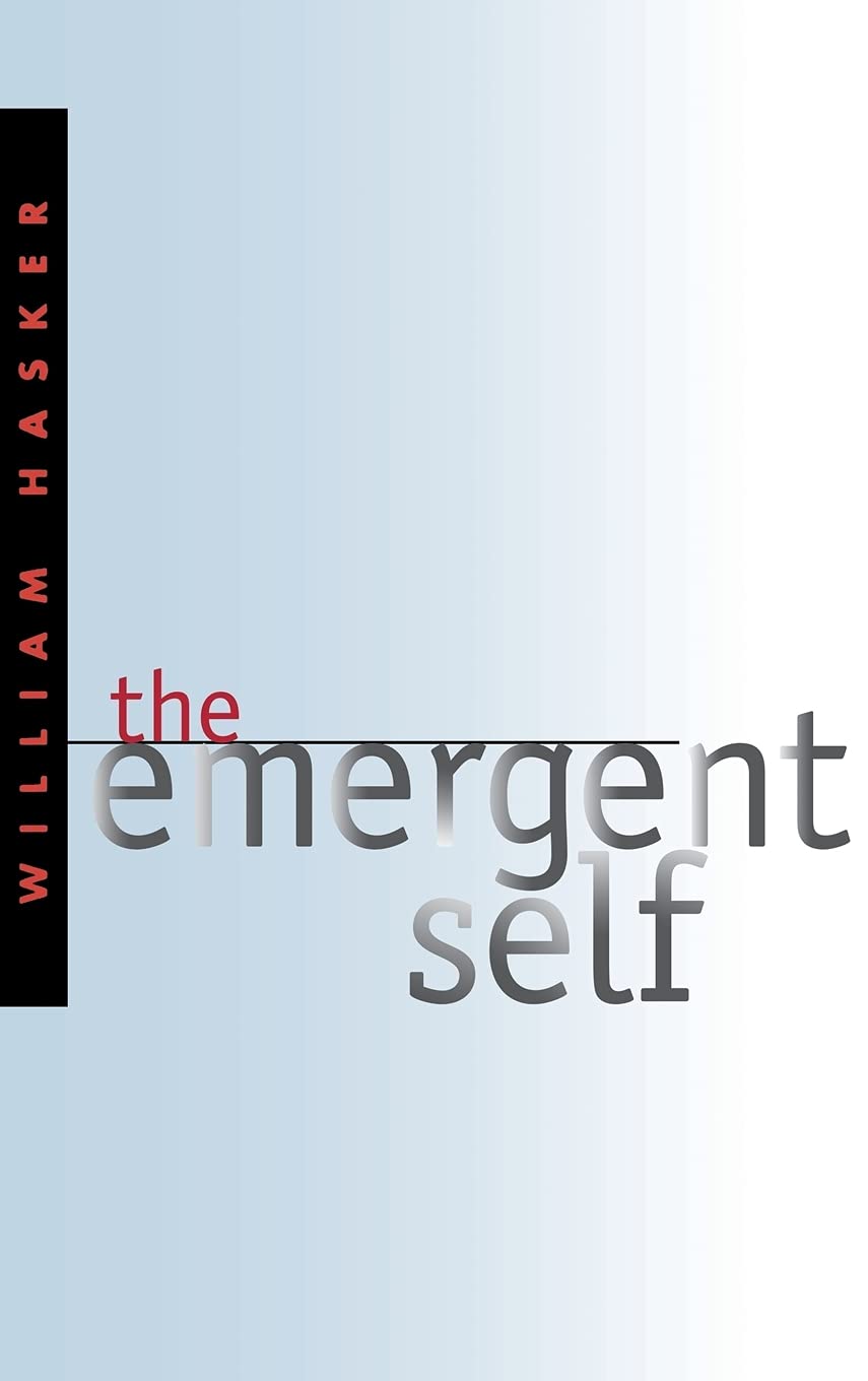 The Emergent Self (Cornell Studies in the Philosophy of Religion)