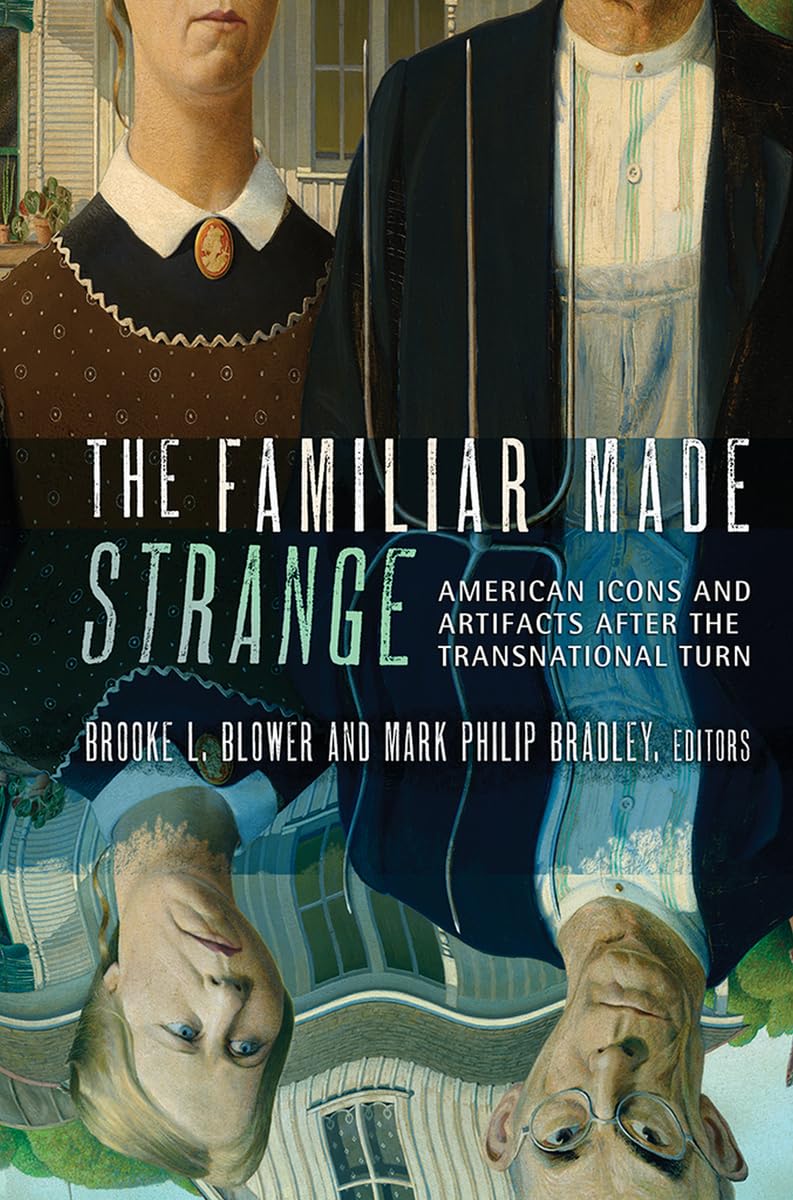 The Familiar Made Strange: American Icons and Artifacts after the Transnational Turn
