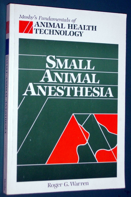 Small Animal Anesthesia (Mosby's Fundamentals of Animal Health Technology Series) - 9675