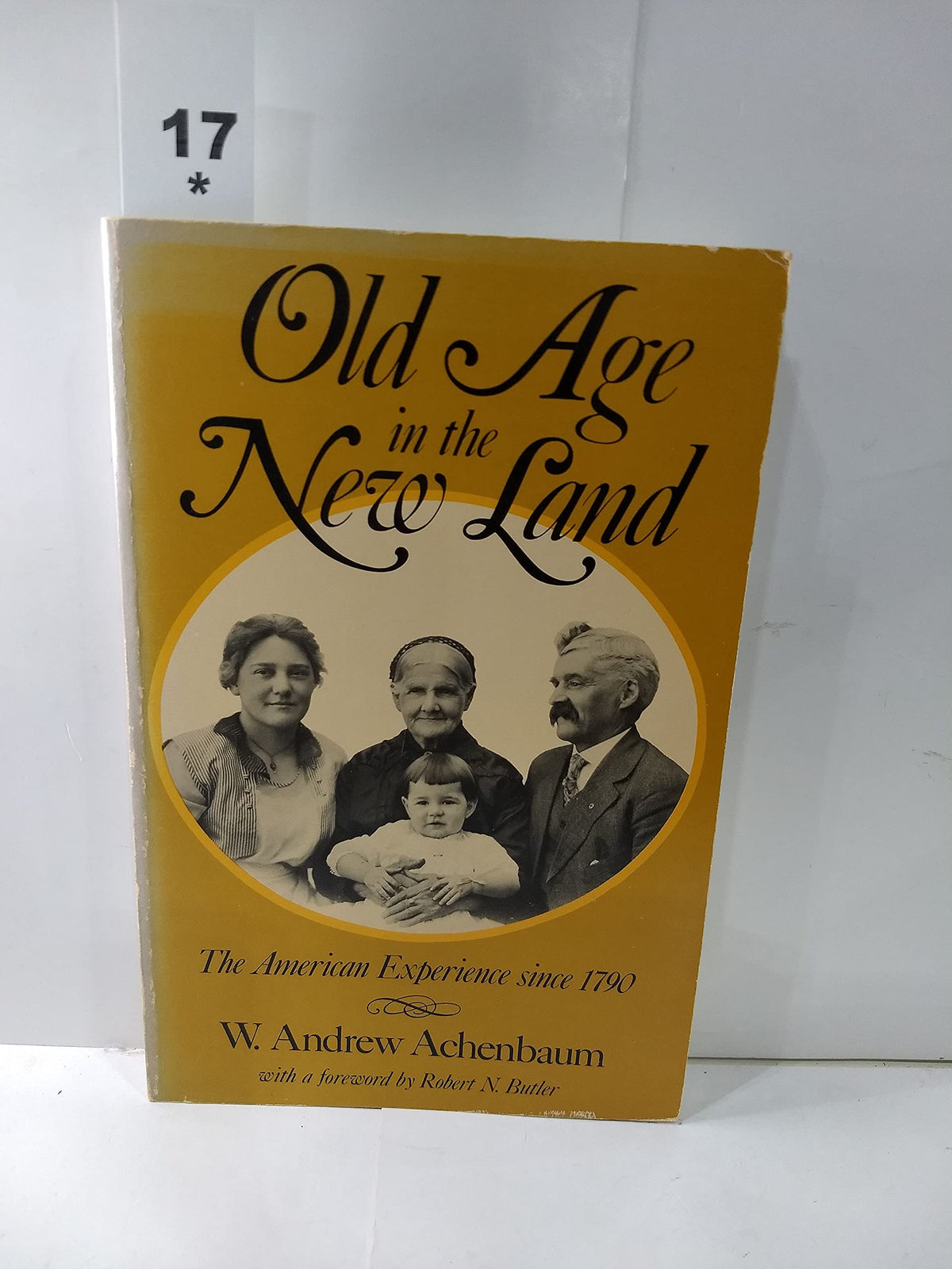 Old Age in the New Land: The American Experience since 1790