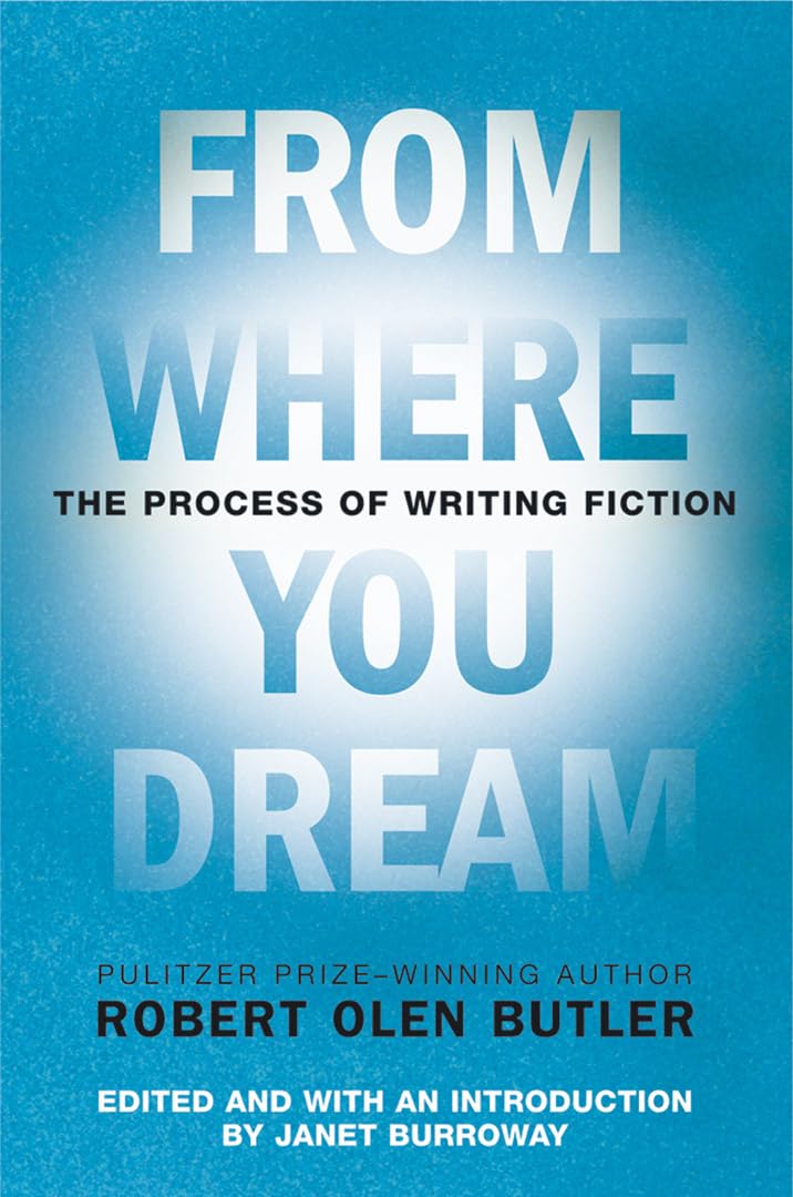 From Where You Dream: The Process of Writing Fiction - 7901