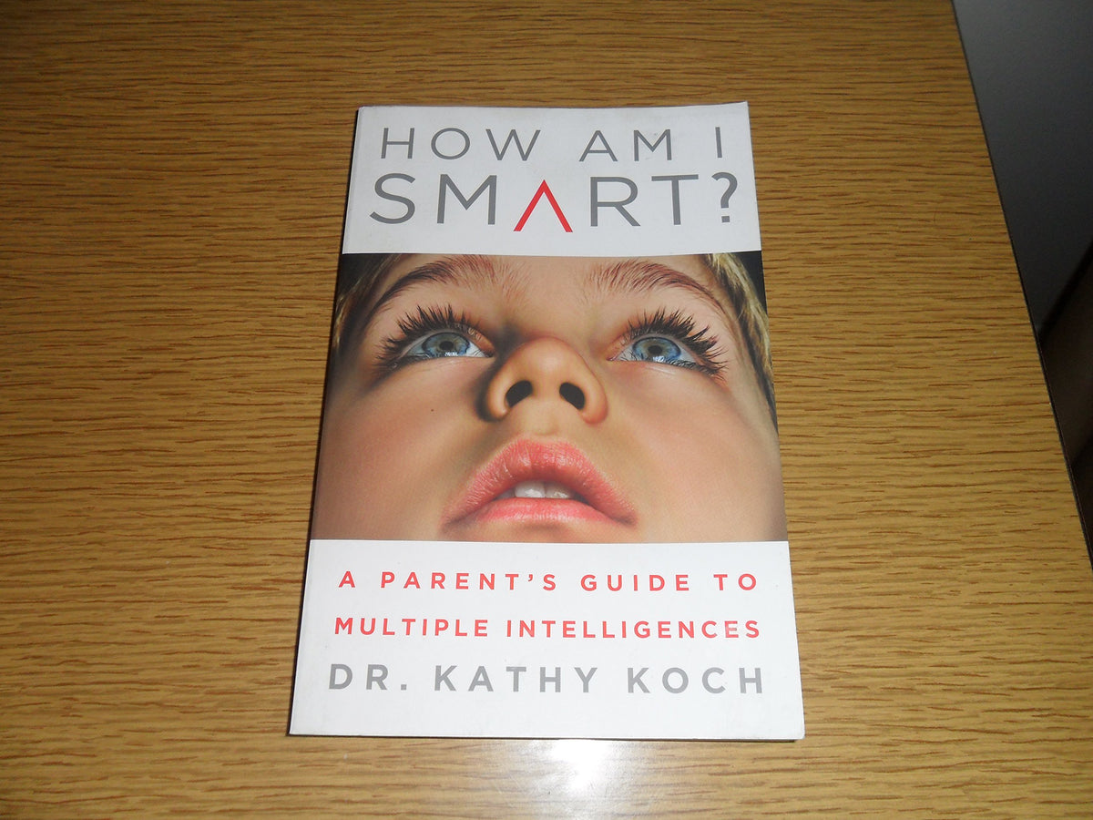 How am I Smart?: A Parent's Guide to Multiple Intelligences