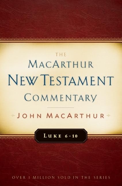 Luke 6-10 MacArthur New Testament Commentary (Volume 8) (MacArthur New Testament Commentary Series)