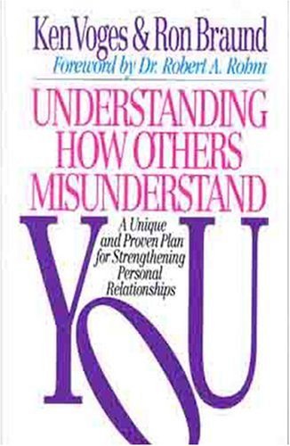Understanding How Others Misunderstand You: A Unique and Proven Plan for Strengthening Personal Relationships - 4672