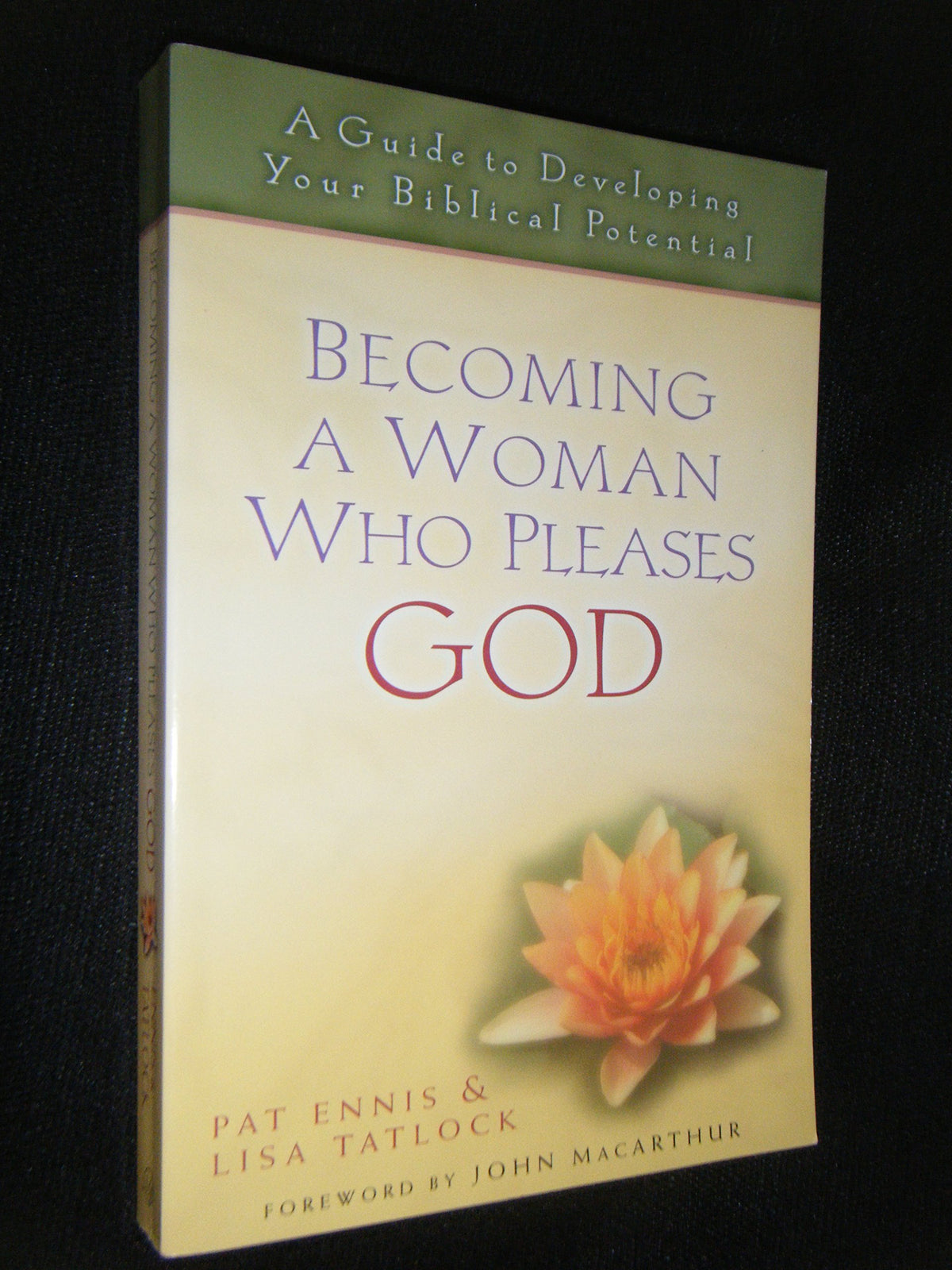 Becoming a Woman Who Pleases God: A Guide to Developing Your Biblical Potential