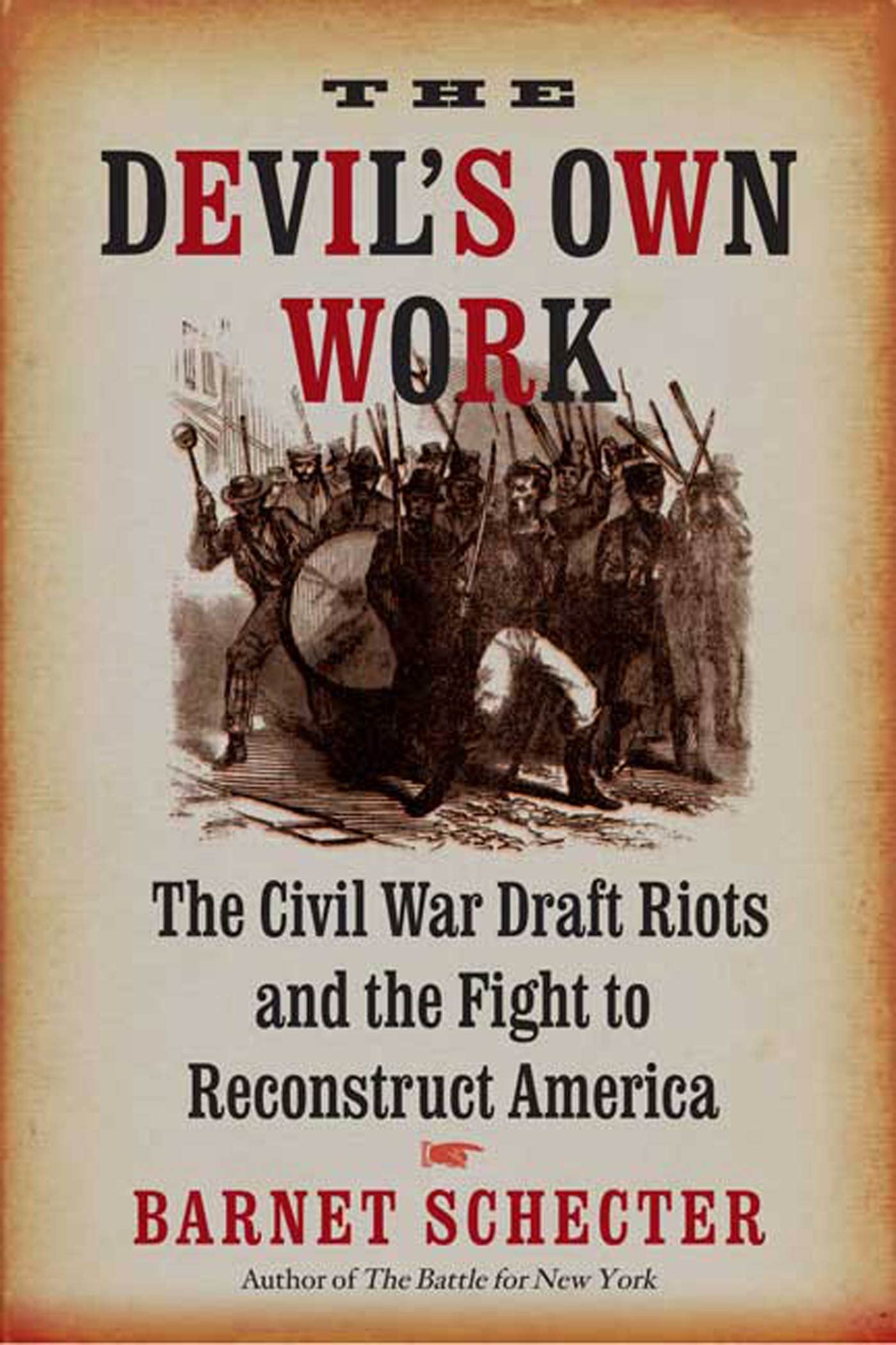 The Devil's Own Work: The Civil War Draft Riots and the Fight to Reconstruct America - 2347