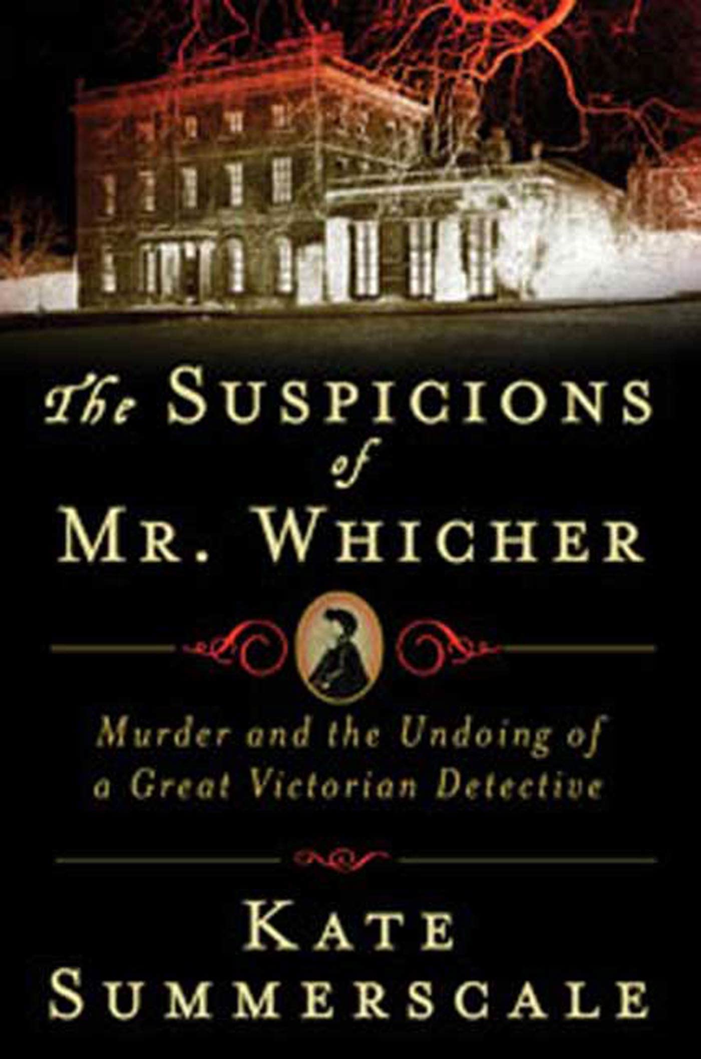 The Suspicions of Mr. Whicher: A Shocking Murder and the Undoing of a Great Victorian Detective - 3782