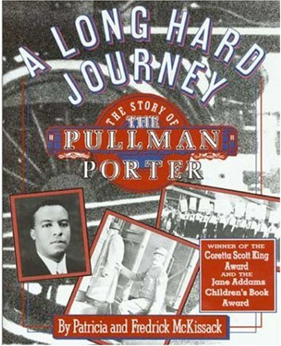A Long Hard Journey: The Story of the Pullman Porter